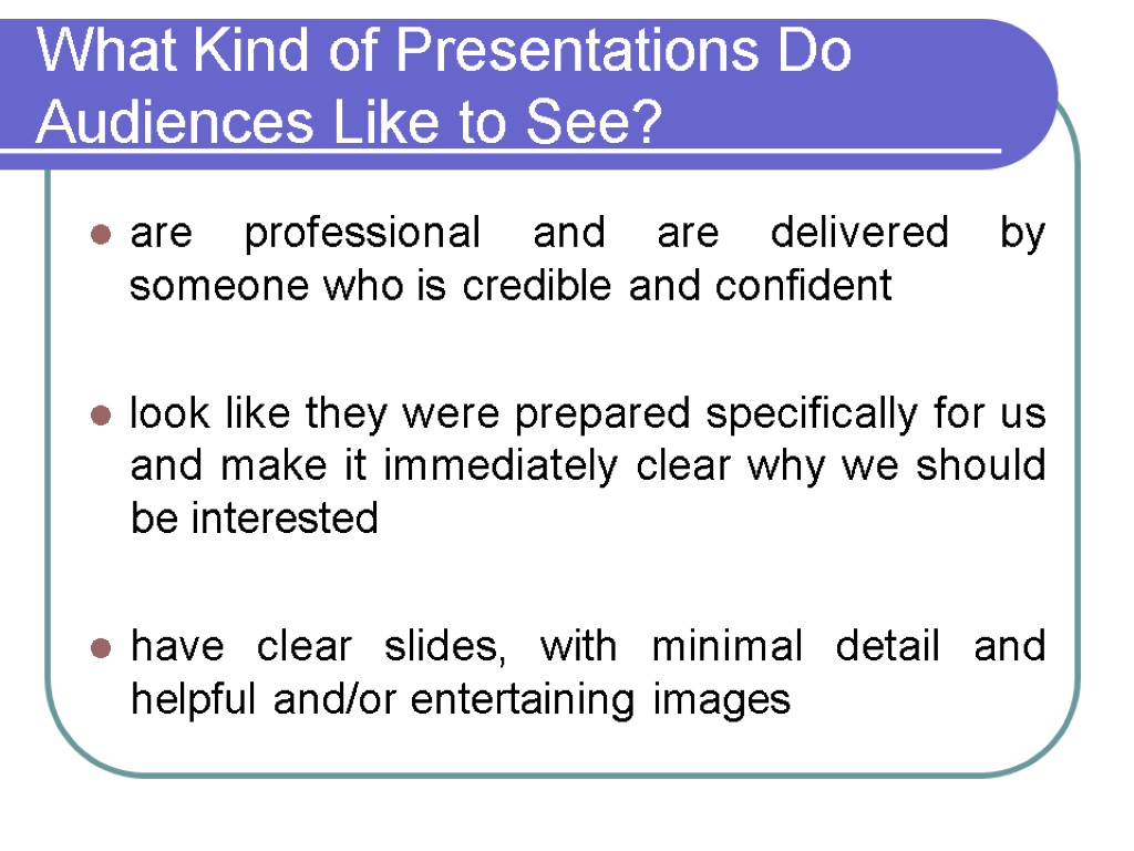 What Kind of Presentations Do Audiences Like to See? are professional and are delivered